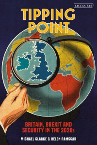 Michael Clarke; Helen Ramscar — Tipping Point: Britain, Brexit and Security in the 2020s