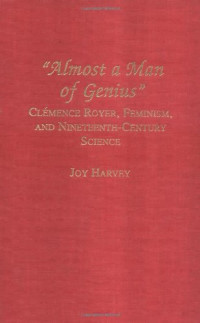 Joy Dorothy Harvey — Almost a man of genius: Clémence Royer, feminism, and nineteenth-century science