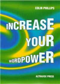 Phillips Colin. — Increase Your Wordpower - with Cloze Tests, Word Formations, Collocations (with Keys)