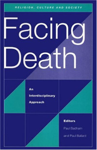 Paul Badham; Paul Ballard (editors) — Facing Death: An Interdisciplinary Approach
