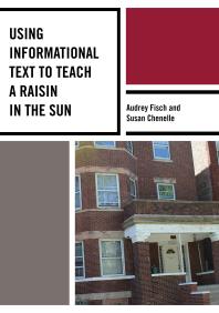 Audrey Fisch; Susan Chenelle — Using Informational Text to Teach A Raisin in the Sun