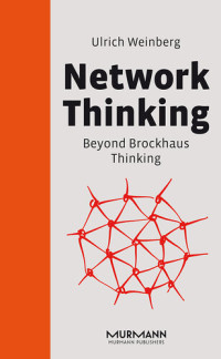 Ulrich Weinberg — Network Thinking: Beyond Brockhaus Thinking