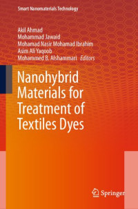 Akil Ahmad, Mohammad Jawaid, Mohamad Nasir Mohamad Ibrahim, AsimAli Yaqoob, Mohammed B. Alshammari, (eds.) — Nanohybrid Materials for Treatment of Textiles Dyes