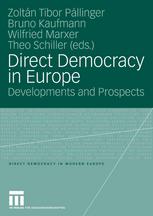 Wilfried Marxer, Zoltán Tibor Pállinger (auth.), Zoltán Tibor Pállinger, Bruno Kaufmann, Wilfried Marxer, Theo Schiller (eds.) — Direct Democracy in Europe: Developments and Prospects