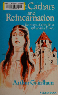 Arthur Guirdham — The Cathars and Reincarnation: The Record of a Past Life in 13th Century France