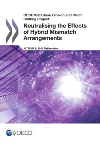 OECD — Neutralising the effects of hybrid mismatch arrangements.