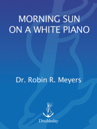 Robin R. Meyers — Morning Sun on a White Piano: Simple Pleasures and the Sacramental Life