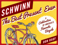 Don Rauf — Schwinn: The Best Present Ever