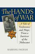 Marione Ingram — Hands of War: A Tale of Endurance and Hope, from a Survivor of the Holocaust