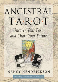 Nancy Hendrickson — Ancestral Tarot: Uncover Your Past and Chart Your Future