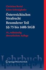 Univ.-Prof. Dr. Christian Bertel, Univ.-Prof. Dr. Klaus Schwaighofer (auth.) — Österreichisches Strafrecht Besonderer Teil I: §§ 75 bis 168b StGB