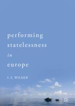 S.E. Wilmer (auth.) — Performing Statelessness in Europe