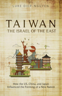 Luke Diep-Nguyen — Taiwan- the Israel of the East