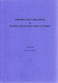 David N. Wells — Themes and Variations in Slavic Languages and Cultures: Australian Contributions to the XIV International Congress of Slavists, Ohrid, Macedonia, 2008