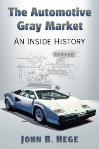 John B. Hege — The Automotive Gray Market: An Inside History