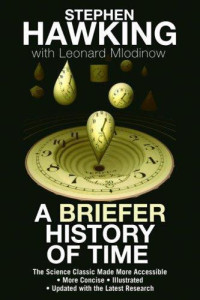 Hawking, Stephen;Mlodinow, Leonard — A Briefer History of Time