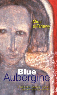 Miral al-Tahawy; ميرال الطحاوي; Anthony Calderbank — Blue Aubergine
