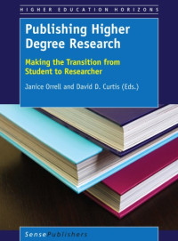 Curtis, David D.; Orrell, Janice — Publishing higher degree research: making the transition from student to researcher