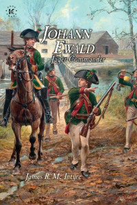 James R. Mc Intyre — Johann Ewald: Jäger Commander