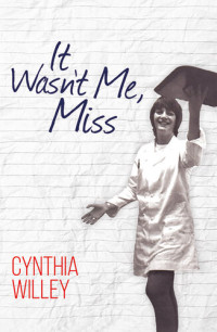 Cynthia Willey — It Wasn't Me, Miss