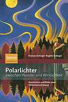 Dr. Birgit Schlegel, Dr. Kristian Schlegel (auth.) — Polarlichter zwischen Wunder und Wirklichkeit: Kulturgeschichte und Physik einer Himmelserscheinung