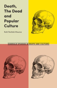 Ruth Penfold-Mounce — Death, the Dead and Popular Culture