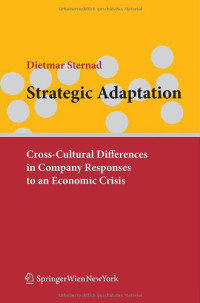 Dietmar Sternad — Strategic Adaptation: Cross-Cultural Differences in Company Responses to Economic Crisis