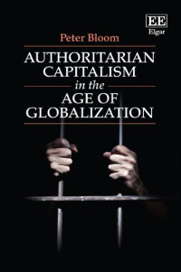 Peter Bloom — Authoritarian Capitalism In The Age Of Globalization