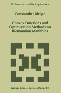 Udriște, Constantin — Convex functions and optimization methods on Riemannian manifolds