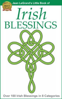 Jean Legrand; Liam O’Brien — IRISH BLESSINGS - Over 100 Irish Blessings in 8 Categories