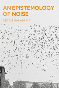 Cecile Malaspina — An Epistemology of Noise