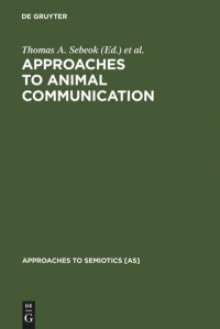 Thomas A. Sebeok, Alexandra Ramsay — Approaches to Animal Communication