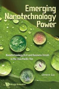 Lerwen Liu — Emerging Nanotechnology Power: Nanotechnology R&d And Business Trends In The Asia Pacific Rim