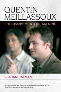 Graham Harman — Quentin Meillassoux - Philosophy in the Making