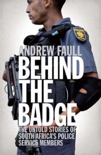 Andrew Faull — Behind the Badge: The Untold Stories of South Africa's Police Service Members