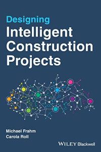 Michael Frahm, Carola Roll — Designing Intelligent Construction Projects