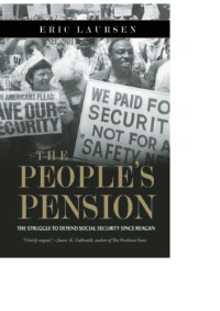 Laursen, Eric — The people's pension: the struggle to defend Social Security since Reagan