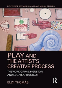 Elly Thomas — Play and the artist's creative process: the work of Philip Guston and Eduardo Paolozzi