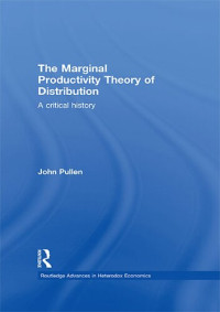 John Pullen — The Marginal Productivity Theory of Distribution: A Critical History