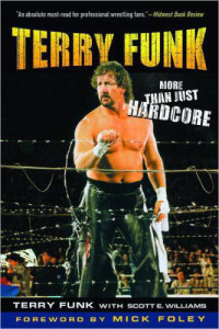 Funk, Terry;Williams, Scott E.;Foley, Mick — Terry Funk: More Than Just Hardcore