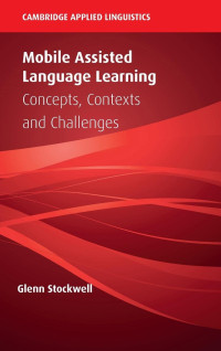 Glenn Stockwell — Mobile assisted language learning: concepts, contexts and challenges