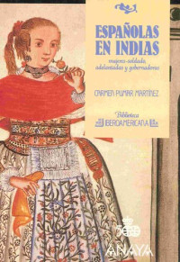 Carmen Pumar Martínez — Españolas en Indias: Mujeres soldado, adelantadas y gobernadoras