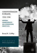 Donal K. Coffey — Constitutionalism in Ireland, 1932–1938: National, Commonwealth, and International Perspectives