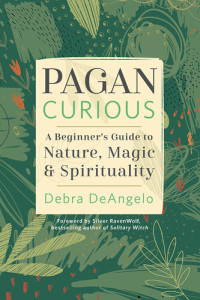 Debra DeAngelo — Pagan Curious: A Beginner's Guide to Nature, Magic & Spirituality