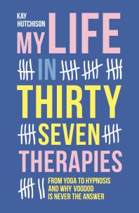 Kay Hutchison — My Life in Thirty-Seven Therapies