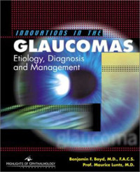 Benjamin F. Boyd — Innovations in the Glaucomas: Etiology, Diagnosis and Management