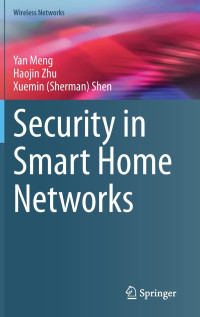 Yan Meng, Haojin Zhu, Xuemin (Sherman) Shen — Security in Smart Home Networks