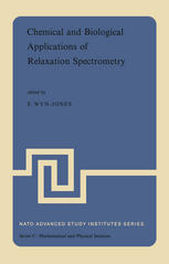 Jørgen Rassing (auth.), E. Wyn-Jones (eds.) — Chemical and Biological Applications of Relaxation Spectrometry: Proceedings of the NATO Advanced Study Institute held at the University of Salford, Salford, England, 29 August–12 September, 1974