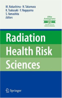 Masahiro Nakashima, Shunichi Yamashita, Yuji Nagayama, Kunihiro Tsukasaki, Noboru Takamura — Radiation Health Risk Sciences: Proceedings of the First International Symposium of the Nagasaki University Global COE Program ''Global Strategic Center for Radiation Health Risk Control''