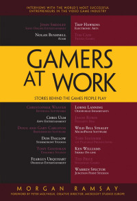 Morgan Ramsay (auth.) — Gamers at Work: Stories Behind the Games People Play